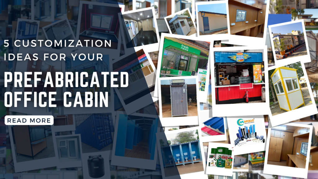 5 Customization Ideas for Your Prefabricated Office Cabin