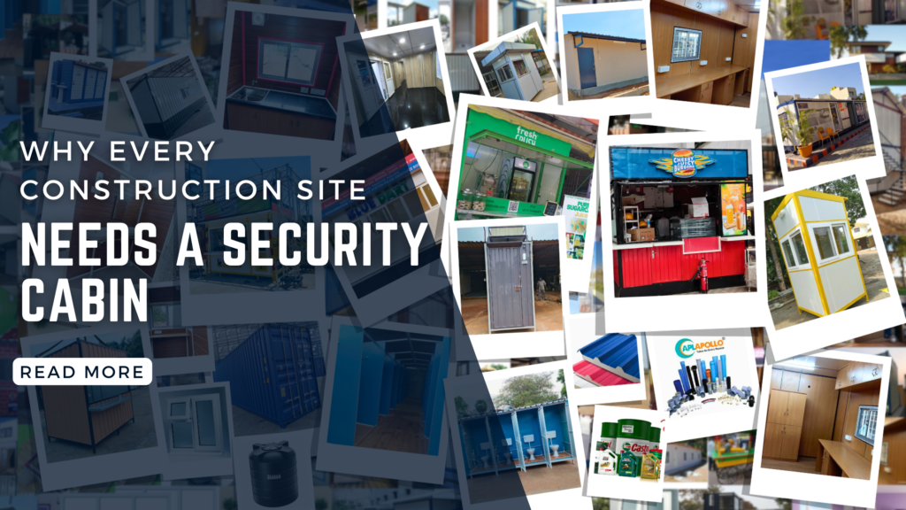 Why Every Construction Site Needs a Security Cabin