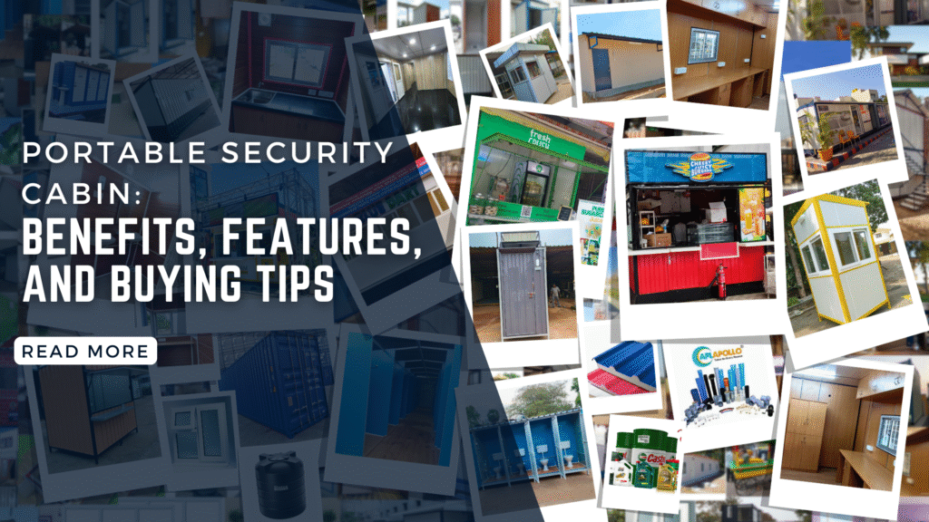 Portable Security Cabin: Benefits, Features, and Buying Tips