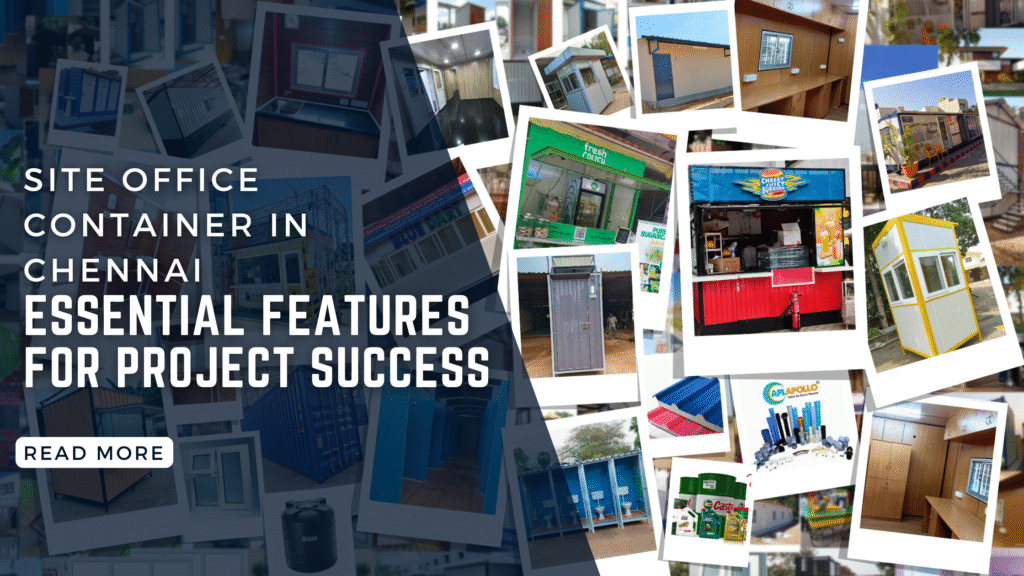 Site Office Container in Chennai: Essential Features for Project Success